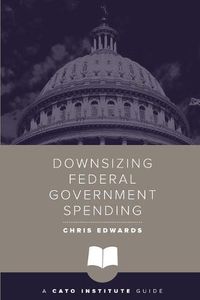 Cover image for Downsizing Federal Government Spending