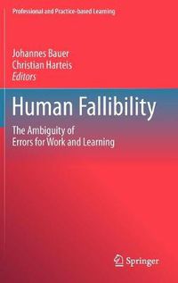 Cover image for Human Fallibility: The Ambiguity of Errors for Work and Learning