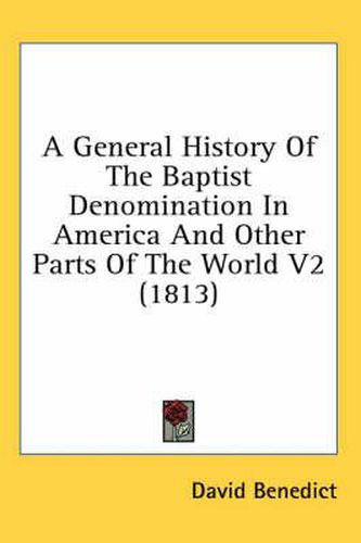 Cover image for A General History of the Baptist Denomination in America and Other Parts of the World V2 (1813)