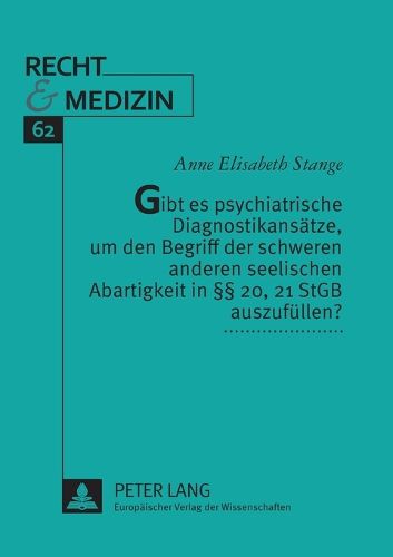 Gibt es psychiatrische Diagnostikansatze, um den Begriff der schweren anderen seelischen Abartigkeit in  20, 21 StGB auszufullen?