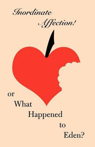 Cover image for Inordinate Affection!: or What Happened to Eden?