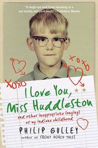 Cover image for I Love You, Miss Huddleston: and Other Inappropriate Longings of My Indi ana Childhood