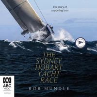 Cover image for The Sydney Hobart Yacht Race: The story of a sporting icon