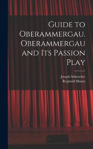 Guide to Oberammergau. Oberammergau and Its Passion Play