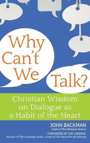 Why Can't We Talk?: Christian Wisdom on Dialogue as a Habit of the Heart