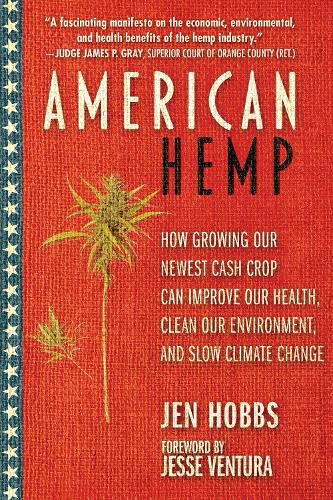 Cover image for American Hemp: How Growing Our Newest Cash Crop Can Improve Our Health, Clean Our Environment, and Slow Climate Change