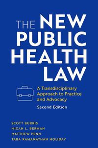 Cover image for The New Public Health Law: A Transdisciplinary Approach to Practice and Advocacy