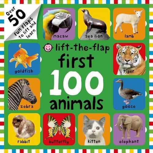 Cover image for First 100 Animals Lift-The-Flap: Over 50 Fun Flaps to Lift and Learn