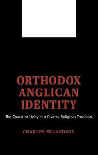 Cover image for Orthodox Anglican Identity: The Quest for Unity in a Diverse Religious Tradition