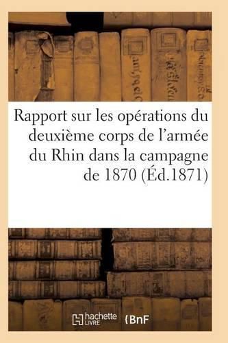 Cover image for Rapport Sur Les Operations Du Deuxieme Corps de l'Armee Du Rhin Dans La Campagne de 1870