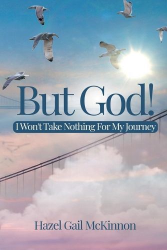 Cover image for But God! I Wont Take Nothing For My Journey