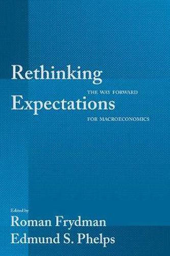 Rethinking Expectations: The Way Forward for Macroeconomics