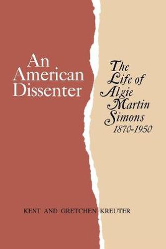 Cover image for An American Dissenter: The Life of Algie Martin Simons 1870-1950