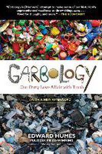 Cover image for Garbology: Our Dirty Love Affair with Trash