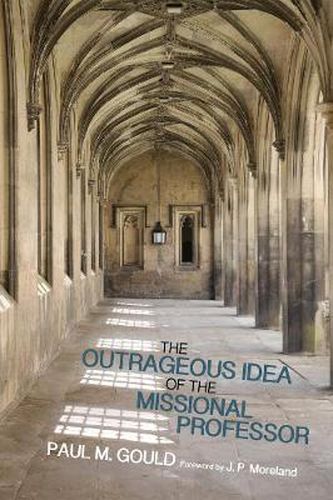 Cover image for The Outrageous Idea of the Missional Professor