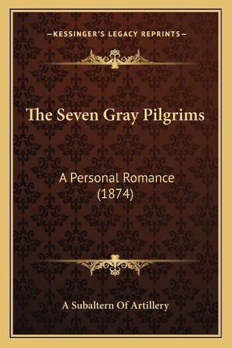 Cover image for The Seven Gray Pilgrims: A Personal Romance (1874)