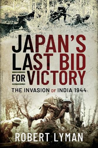 Cover image for Japan's Last Bid for Victory: The Invasion of India, 1944