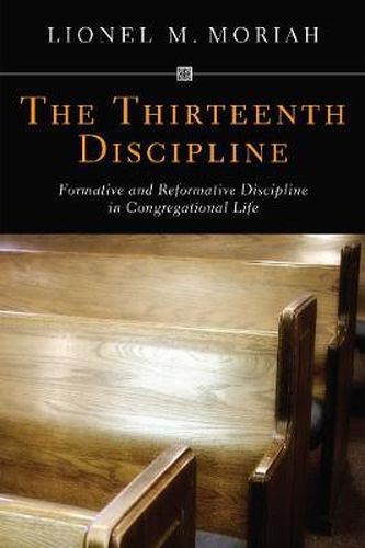 Cover image for The Thirteenth Discipline: Formative and Reformative Discipline in Congregational Life