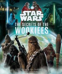 Cover image for Star Wars: The Secrets of the Wookiees
