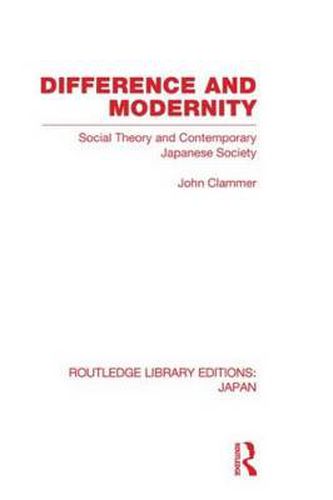 Cover image for Difference and Modernity: Social Theory and Contemporary Japanese Society