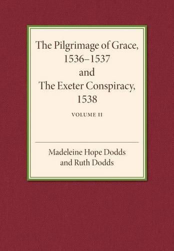 The Pilgrimage of Grace 1536-1537 and the Exeter Conspiracy 1538: Volume 2