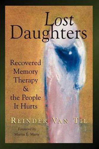 Cover image for Lost Daughters: Recovered Memory Therapy and the People it Hurts