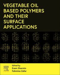 Cover image for Vegetable Oil-Based Polymers and Their Surface Applications