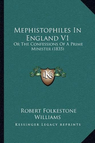 Mephistophiles in England V1: Or the Confessions of a Prime Minister (1835)