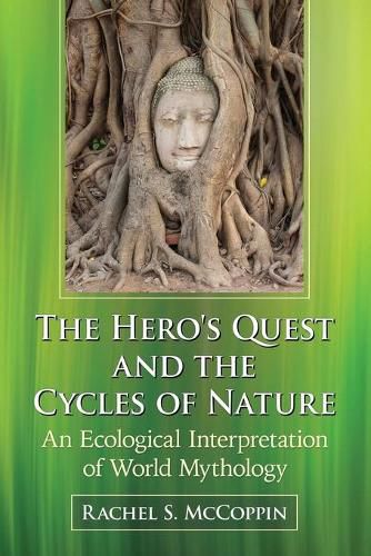 Cover image for The Hero's Quest and the Cycles of Nature: An Ecological Interpretation of World Mythology