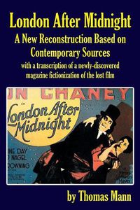 Cover image for London After Midnight: A New Reconstruction Based on Contemporary Sources