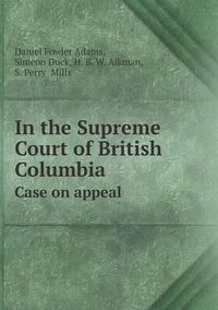 Cover image for In the Supreme Court of British Columbia Case on appeal