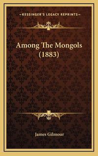 Cover image for Among the Mongols (1883)