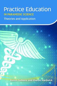 Cover image for Practice Education in Paramedic Science: Theories and Application