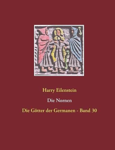 Die Nornen: Die Goetter der Germanen - Band 30