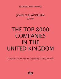 Cover image for The Top 8000 Companies in The United Kingdom: Companies with assets exceeding GBP240,000,000