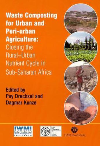 Cover image for Waste Composting for Urban and Peri-Urban Agriculture: Closing the Rural-Urban Nutrient Cycle in Sub-Saharan Africa