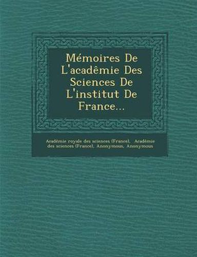 Cover image for Memoires de L'Academie Des Sciences de L'Institut de France...