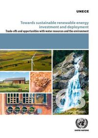 Cover image for Towards sustainable renewable energy investment and deployment: trade-offs and opportunities with water resources and the environment