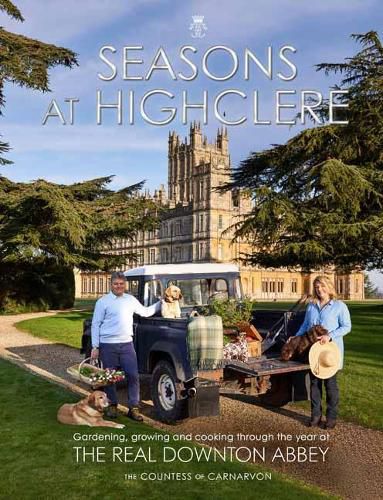 Cover image for Seasons at Highclere: Gardening, Growing, and Cooking Through the Year at the Real Downton Abbey