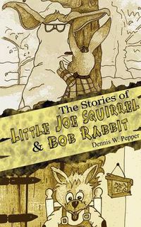 Cover image for The Stories of Little Joe Squirrel and Bob Rabbit