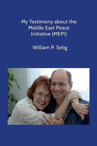 Cover image for My Testimony about the Middle East Peace Initiative (MEPI)