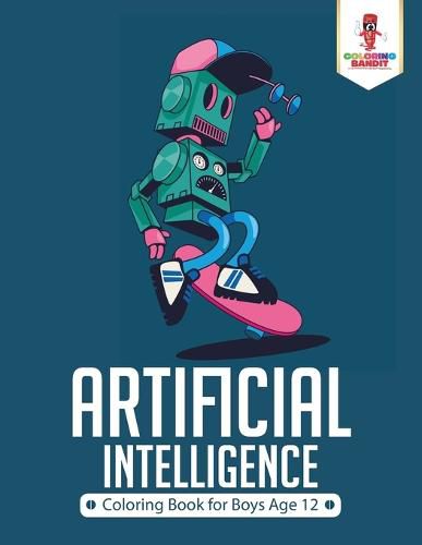 Artificial Intelligence: Coloring Book for Boys Age 12