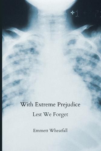 Cover image for With Extreme Prejudice: Lest We Forget