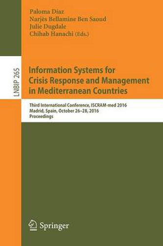Cover image for Information Systems for Crisis Response and Management in Mediterranean Countries: Third International Conference, ISCRAM-med 2016, Madrid, Spain, October 26-28, 2016, Proceedings