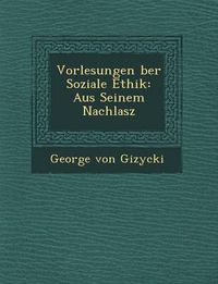 Cover image for Vorlesungen Ber Soziale Ethik: Aus Seinem Nachlasz