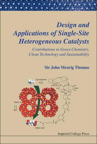 Design And Applications Of Single-site Heterogeneous Catalysts: Contributions To Green Chemistry, Clean Technology And Sustainability