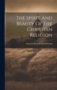 Cover image for The Spirit And Beauty Of The Christian Religion