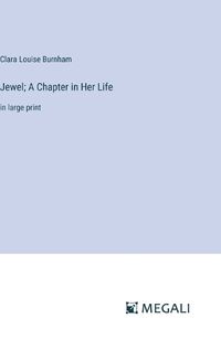 Cover image for Jewel; A Chapter in Her Life