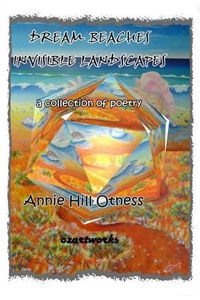 Cover image for Dream Beaches Invisible Landscapes: A Collection of Poetry