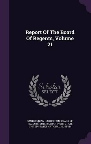 Report of the Board of Regents, Volume 21